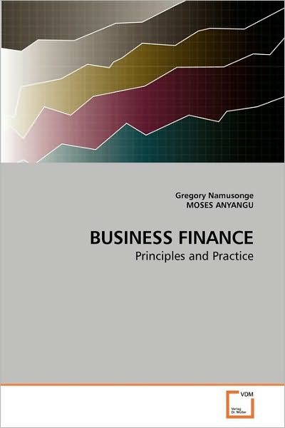 Cover for Moses Anyangu · Business Finance: Principles and Practice (Paperback Bog) (2010)