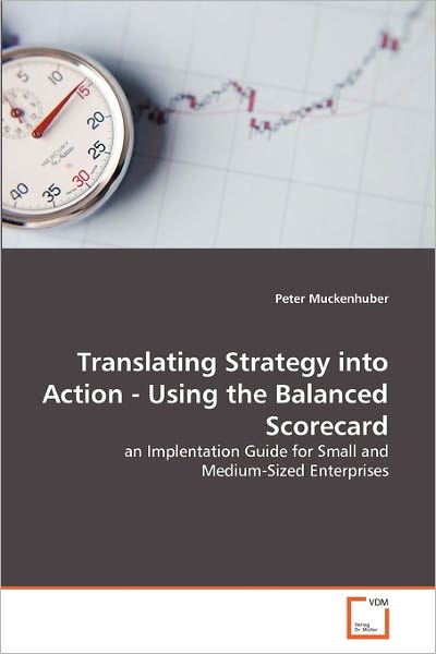Cover for Peter Muckenhuber · Translating Strategy into Action - Using the Balanced Scorecard: an Implentation Guide for Small and Medium-sized Enterprises (Paperback Book) (2011)