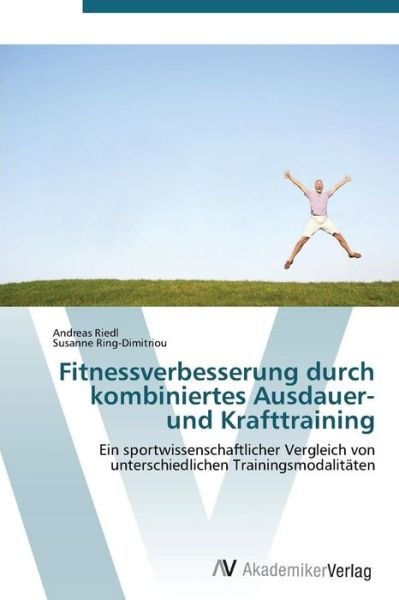 Cover for Susanne Ring-dimitriou · Fitnessverbesserung Durch Kombiniertes Ausdauer- Und Krafttraining (Taschenbuch) [German edition] (2011)