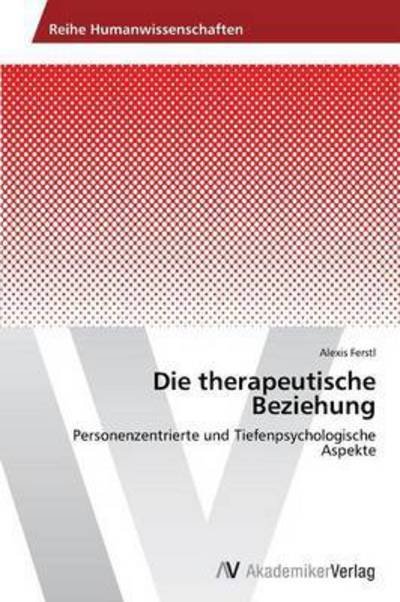 Cover for Ferstl Alexis · Die Therapeutische Beziehung (Paperback Bog) (2012)