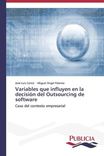 Cover for Miguel Ángel Palomo · Variables Que Influyen en La Decisión Del Outsourcing De Software (Paperback Book) [Spanish edition] (2013)
