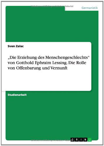 Cover for Sven Zalac · Die Erziehung Des Menschengeschlechts&quot;  Von Gotthold Ephraim Lessing. Die Rolle Von Offenbarung Und Vernunft (Pocketbok) [German edition] (2014)