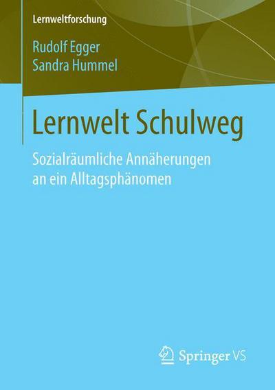 Cover for Rudolf Egger · Lernwelt Schulweg: Sozialraumliche Annaherungen an Ein Alltagsphanomen - Lernweltforschung (Paperback Book) [1. Aufl. 2016 edition] (2016)