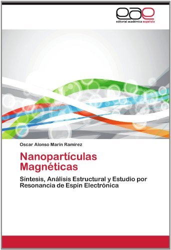 Cover for Oscar Alonso Marín Ramírez · Nanopartículas Magnéticas: Síntesis, Análisis Estructural Y Estudio Por Resonancia De Espín Electrónica (Paperback Book) [Spanish edition] (2012)