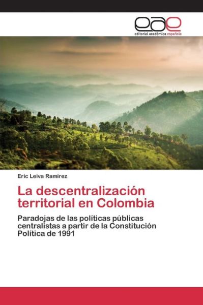 Cover for Leiva Ramirez Eric · La Descentralizacion Territorial en Colombia (Paperback Bog) (2015)