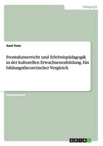 Frontalunterricht und Erlebnispäda - Voss - Livros - - 9783668089174 - 30 de novembro de 2015