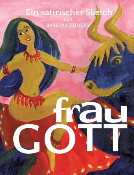 Cover for Bassima Khoury · Frau Gott: Ein satirischer Sketch (Paperback Book) (2018)