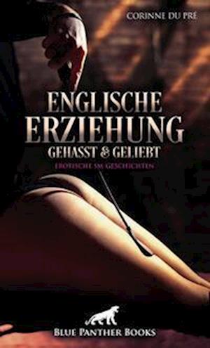 Cover for Corinne du Pré · Englische Erziehung - gehasst und geliebt | Erotische SM-Geschichten (Book) (2023)