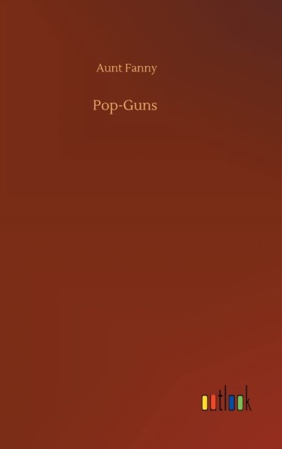 Cover for Aunt Fanny · Pop-Guns (Inbunden Bok) (2020)