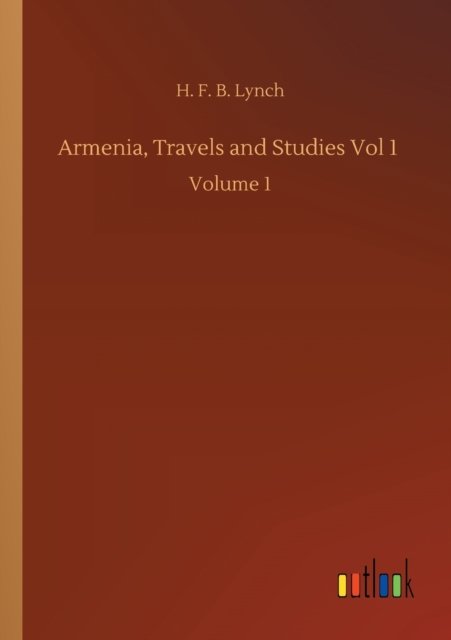 Cover for H F B Lynch · Armenia, Travels and Studies Vol 1: Volume 1 (Paperback Book) (2020)