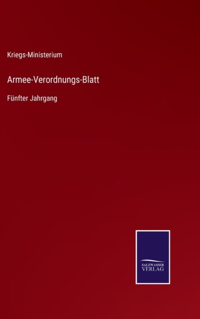 Cover for Kriegs-Ministerium · Armee-Verordnungs-Blatt (Hardcover Book) (2021)