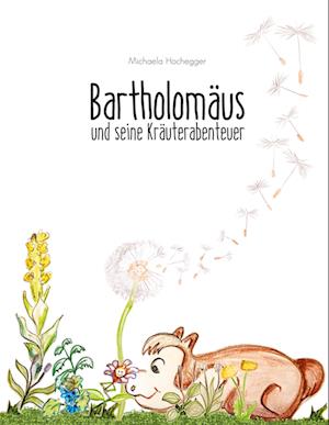 Cover for Michaela Hochegger · Bartholomäus und seine Kräuterabenteuer (Hardcover Book) (2021)