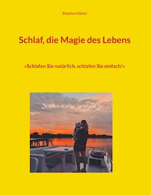 Cover for Stephan Hanni · Schlaf, die Magie des Lebens (Hardcover Book) (2021)