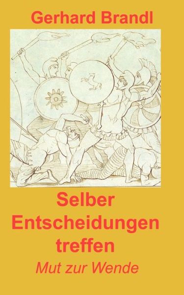 Cover for Gerhard Brandl · Selber Entscheidungen treffen: Mut zur Wende (Pocketbok) [German edition] (2001)