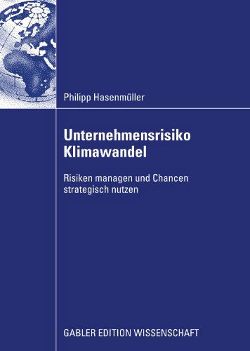 Cover for Philipp Hasenmuller · Unternehmensrisiko Klimawandel: Risiken Managen Und Chancen Strategisch Nutzen (Paperback Book) [2009 edition] (2009)