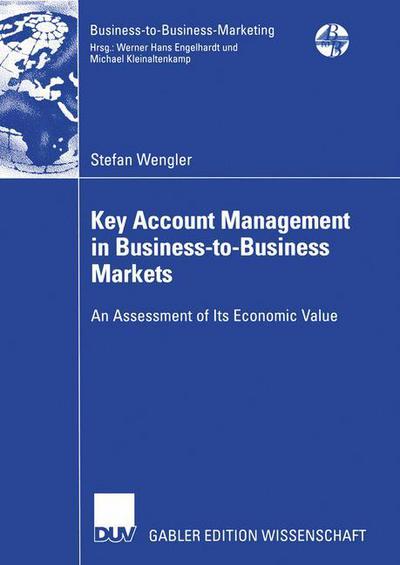 Cover for Stefan Wengler · Key Account Management in Business-to-Business Markets: An Assessment of Its Economic Value - Business-to-Business-Marketing (Taschenbuch) [2006 edition] (2006)
