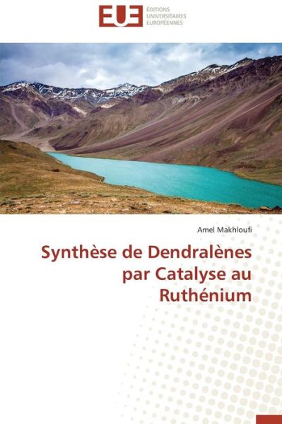 Cover for Makhloufi Amel · Synthese De Dendralenes Par Catalyse Au Ruthenium (Paperback Book) (2018)