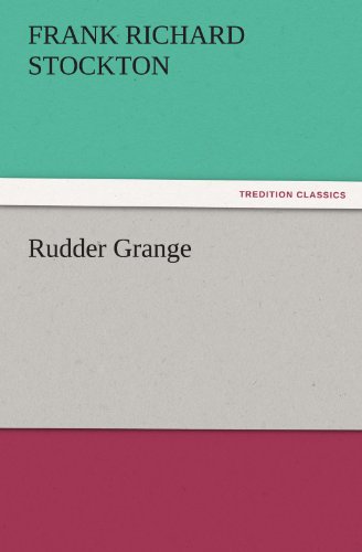 Rudder Grange (Tredition Classics) - Frank Richard Stockton - Książki - tredition - 9783842427174 - 5 listopada 2011