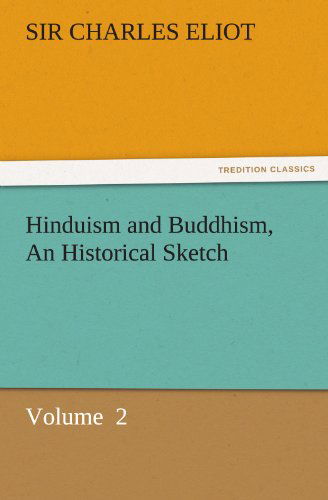 Cover for Sir Charles Eliot · Hinduism and Buddhism, an Historical Sketch: Volume  2 (Tredition Classics) (Taschenbuch) (2011)