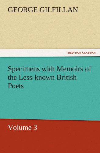 Cover for George Gilfillan · Specimens with Memoirs of the Less-known British Poets, Volume 3 (Tredition Classics) (Paperback Book) (2011)