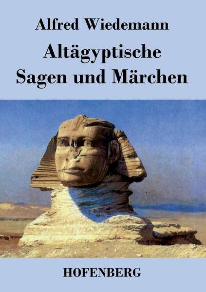 Cover for Alfred Wiedemann · Altagyptische Sagen Und Marchen (Paperback Book) (2014)