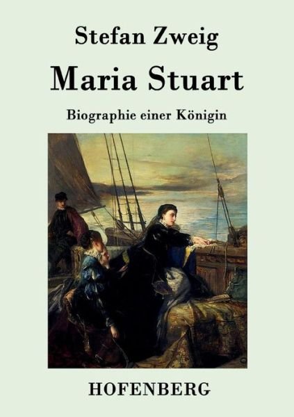 Maria Stuart - Stefan Zweig - Books - Hofenberg - 9783843079174 - September 16, 2015