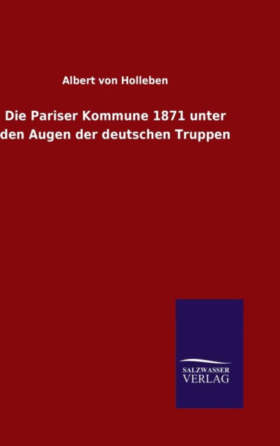 Cover for Albert Von Holleben · Die Pariser Kommune 1871 unter den Augen der deutschen Truppen (Inbunden Bok) (2015)