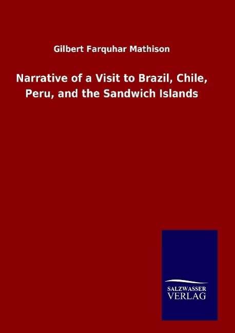 Cover for Gilbert Farquhar Mathison · Narrative of a Visit to Brazil, Chile, Peru, and the Sandwich Islands (Hardcover Book) (2015)
