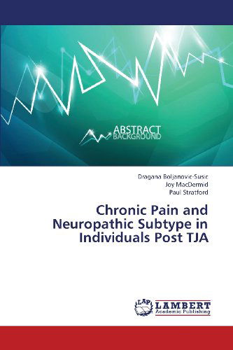 Cover for Paul Stratford · Chronic Pain and Neuropathic Subtype in Individuals Post Tja (Paperback Book) (2013)