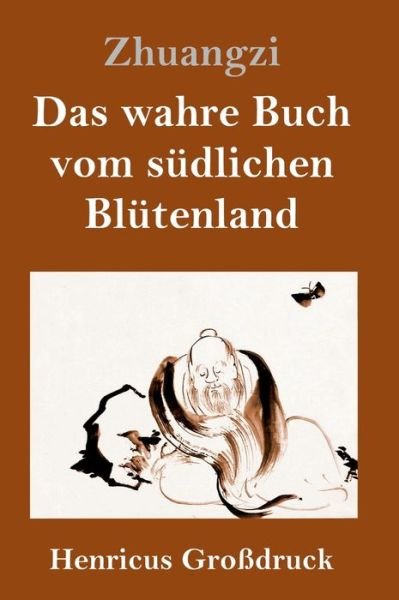 Cover for Zhuangzi · Das wahre Buch vom sudlichen Blutenland (Großdruck) (Gebundenes Buch) (2019)