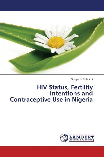 Cover for Opeyemi Fadeyibi · Hiv Status, Fertility Intentions and Contraceptive Use in Nigeria (Paperback Book) (2013)