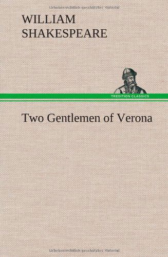 Two Gentlemen of Verona - William Shakespeare - Books - TREDITION CLASSICS - 9783849176174 - December 6, 2012