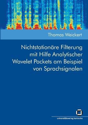 Cover for Thomas Weickert · Nichtstationare Filterung mit Hilfe Analytischer Wavelet Packets am Beispiel von Sprachsignalen (Paperback Book) (2014)