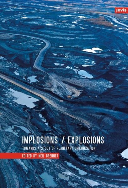 Cover for Neil Brenner · Implosions /Explosions: Towards a Study of Planetary Urbanization (Hardcover Book) (2013)