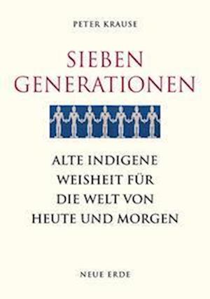 Sieben Generationen - Peter Krause - Kirjat - Neue Erde - 9783890608174 - maanantai 12. syyskuuta 2022