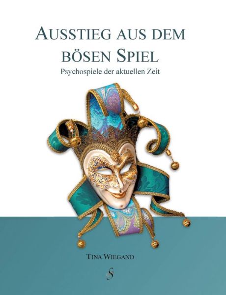 Cover for Tina Wiegand · Ausstieg aus dem boesen Spiel: Psychospiele der aktuellen Zeit (Paperback Book) (2021)