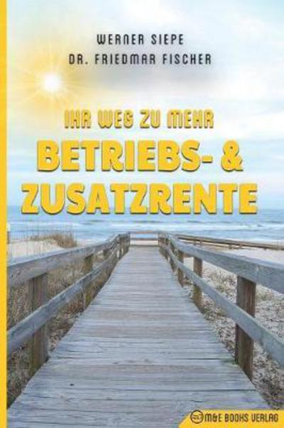 Cover for Werner Siepe · Ihr Weg zu mehr Betriebs- und Zusatzrente (Paperback Book) (2017)