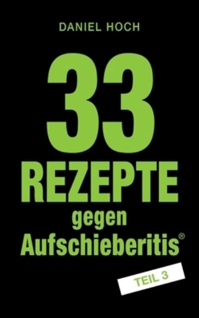 Cover for Hoch · 33 Rezepte gegen Aufschieberitis T (Buch) (2020)