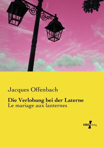 Cover for Jacques Offenbach · Die Verlobung bei der Laterne: Le mariage aux lanternes (Paperback Bog) [German edition] (2019)