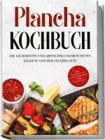 Cover for Markus Hünsche · Plancha Kochbuch: Die leckersten und abwechslungsreichsten Rezepte von der Feuerplatte - inkl. Grillsoßen und Frühstücksrezepten für die Grillplatte (Book) (2023)