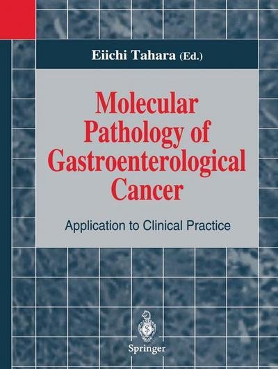 Eiichi Tahara · Molecular Pathology of Gastroenterological Cancer: Application to Clinical Practice (Paperback Bog) [Softcover reprint of the original 1st ed. 1997 edition] (2013)