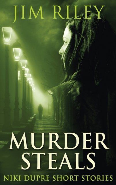 Cover for Jim Riley · Murder Steals - Niki Dupre Short Stories (Hardcover Book) [Large type / large print edition] (2021)