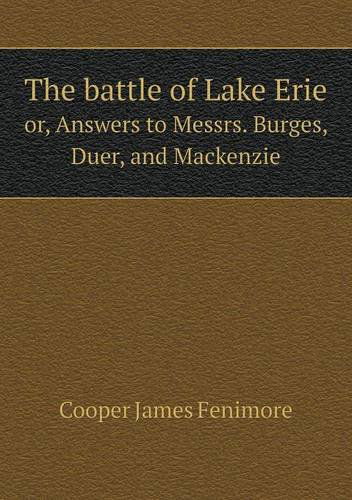 Cover for Cooper James Fenimore · The Battle of Lake Erie Or, Answers to Messrs. Burges, Duer, and Mackenzie (Paperback Book) (2013)