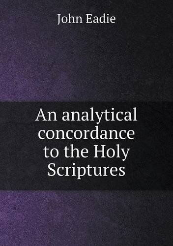 An Analytical Concordance to the Holy Scriptures - John Eadie - Books - Book on Demand Ltd. - 9785518836174 - November 2, 2013