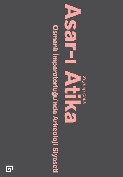 Asar-I Atika - Zeynep Celik - Books - Koc University Press - 9786059389174 - November 4, 2016