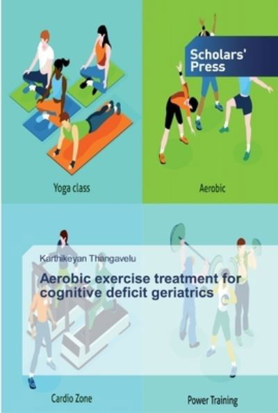 Cover for Thangavelu · Aerobic exercise treatment f (Book) (2019)