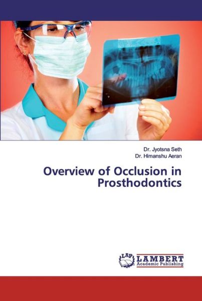 Overview of Occlusion in Prosthodo - Seth - Bøger -  - 9786139933174 - 31. januar 2019