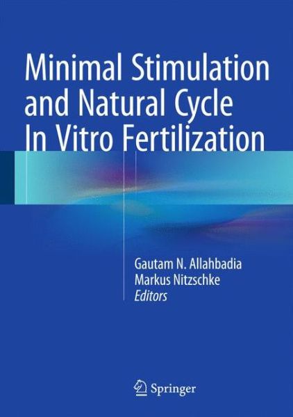 Cover for Gautam Allahbadia · Minimal Stimulation and Natural Cycle In Vitro Fertilization (Hardcover Book) [1st ed. 2015 edition] (2015)