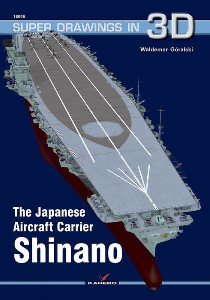 Cover for Waldemar Goralski · The Japanese Carrier Shinano - Super Drawings in 3D (Paperback Book) (2017)