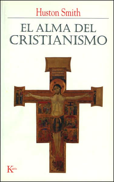 Alma Del Cristianismo, El - Huston Smith - Kirjat - KAIROS - 9788472456174 - tiistai 1. toukokuuta 2007